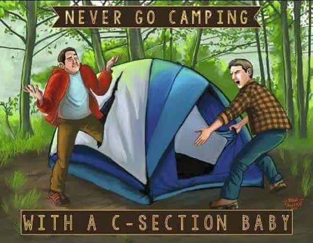 memes - never go camping with ac section baby - X2 Never Go Camping With A CSection Baby
