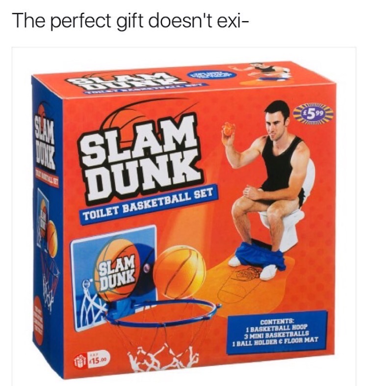 memes - basketball hoop memes - The perfect gift doesn't exi 4599 Toilet Basketball Set Slam O Dunk Contents 1 Basketball Hoop 3 Mini Basketballs 1 Ball Holder & Floor Mat