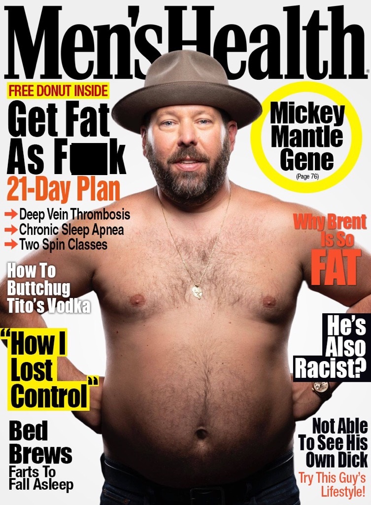 memes - barechestedness - Men's Health Free Donut Inside Get Fat Ask 21Day Plan Mickey Mantle Gene Page 76 Why Brent Deep Vein Thrombosis Chronic Sleep Apnea Two Spin Classes How To Buttchug Tito's Vodka Fat He's Also Racist? "How Lost Control Bed Brews F