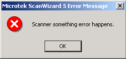 scanner something error happens - Microtek ScanWizard 5 Error Message X X Scanner something error happens. Ok