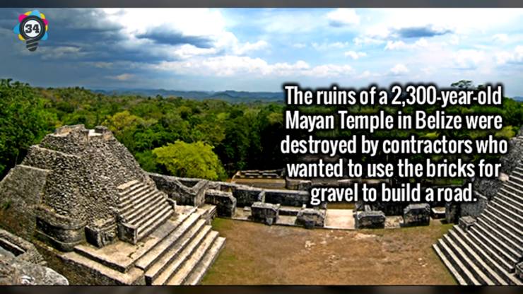 caracol - The ruins of a 2,300yearold Mayan Temple in Belize were destroyed by contractors who wanted to use the bricks for gravel to build a road.