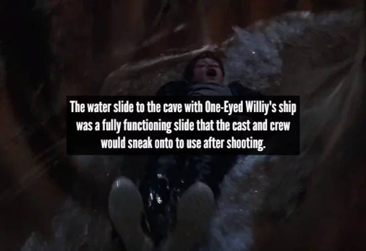 darkness - The water slide to the cave with OneEyed Williy's ship was a fully functioning slide that the cast and crew would sneak onto to use after shooting.