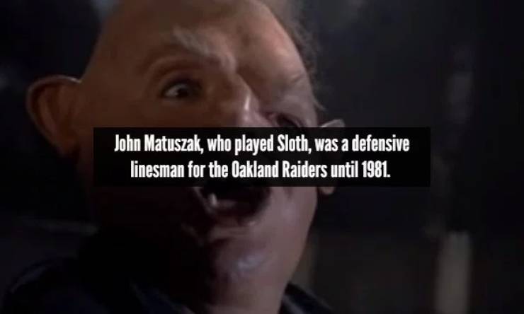 photo caption - John Matuszak, who played Sloth, was a defensive linesman for the Oakland Raiders until 1981.