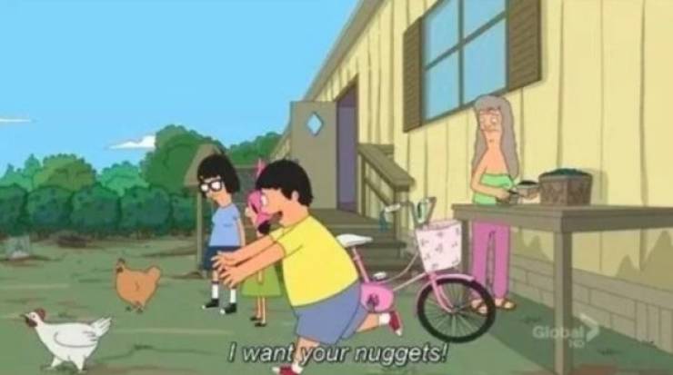 bob's burgers i want your nuggets - Global I want your nuggets!