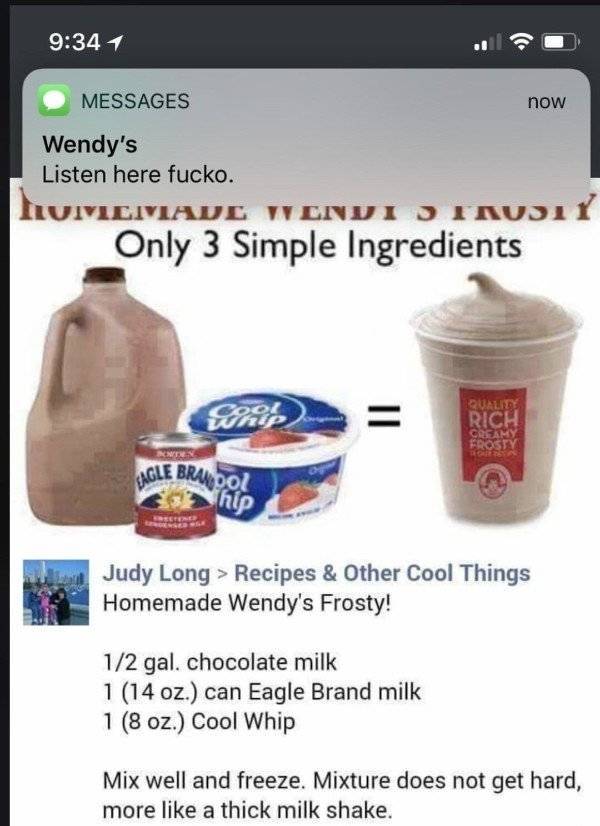 homemade wendy's frosty - 1 now Messages Wendy's Listen here fucko. Huiviciiau Vlnvidiausiy Only 3 Simple Ingredients Qualide Rice Dos Fagle Brando W hip Judy Long > Recipes & Other Cool Things Homemade Wendy's Frosty! 12 gal. chocolate milk 1 14 oz. can 