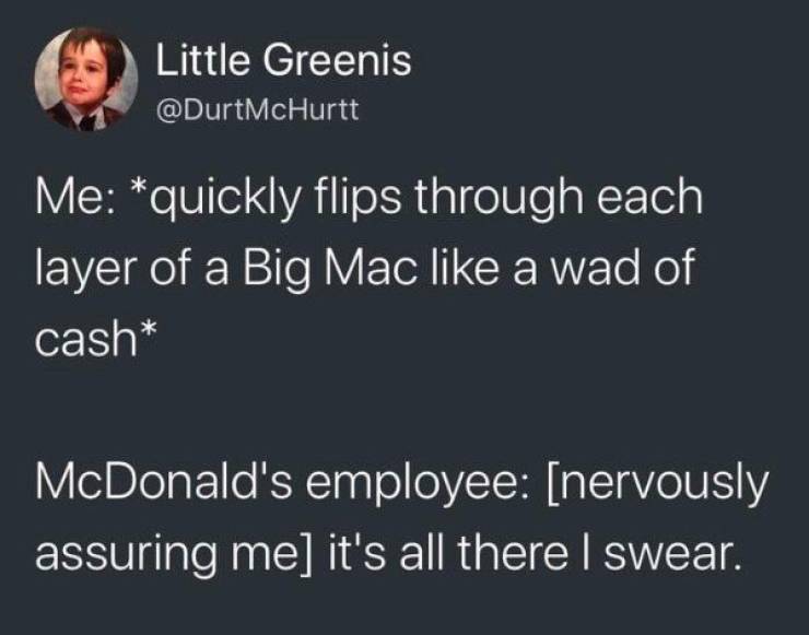 presentation - Little Greenis Me quickly flips through each layer of a Big Mac a wad of cash McDonald's employee nervously assuring me it's all there I swear.
