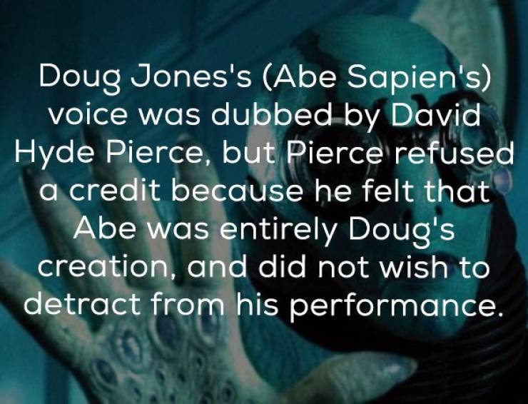 toms shoes one for one - Doug Jones's Abe Sapien's voice was dubbed by David Hyde Pierce, but Pierce refused a credit because he felt that Abe was entirely Doug's creation, and did not wish to detract from his performance.