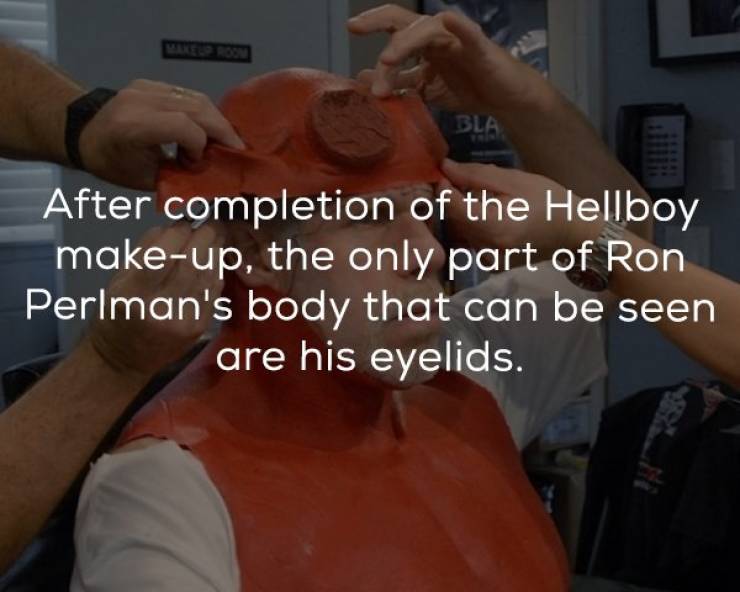 hand - Bla After completion of the Hellboy makeup, the only part of Ron Perlman's body that can be seen are his eyelids.