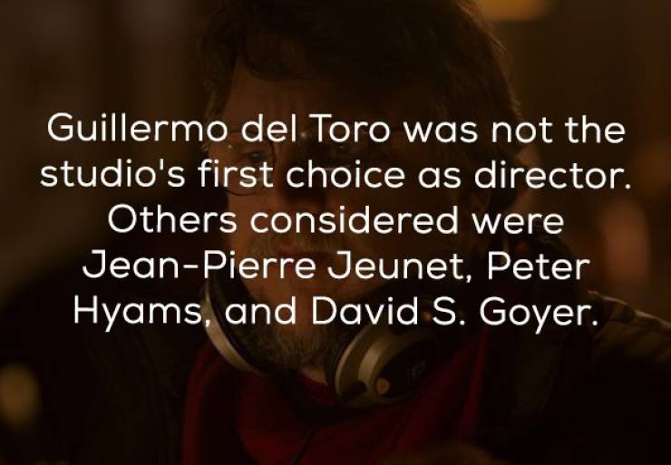 photo caption - Guillermo del Toro was not the studio's first choice as director. Others considered were JeanPierre Jeunet, Peter Hyams, and David S. Goyer.