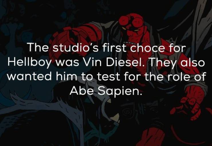 graphic design - The studio's first choce for Hellboy was Vin Diesel. They also wanted him to test for the role of Abe Sapien.