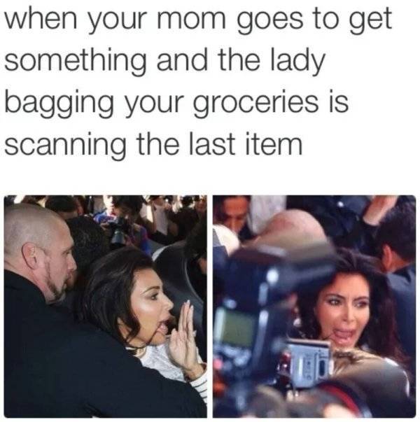 Funny middle school meme - your mom - when your mom goes to get something and the lady bagging your groceries is scanning the last item