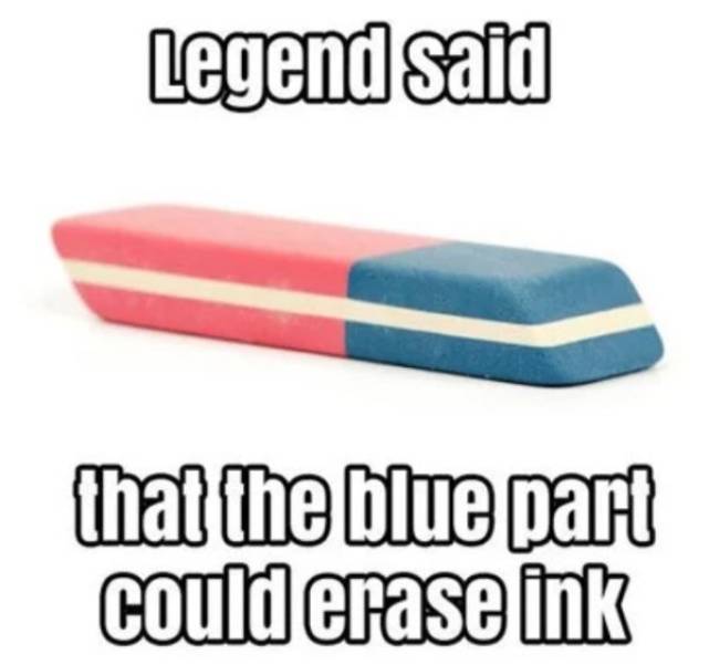 Funny middle school meme - things only 90s kids will know - Legend said that the blue part could erase ink