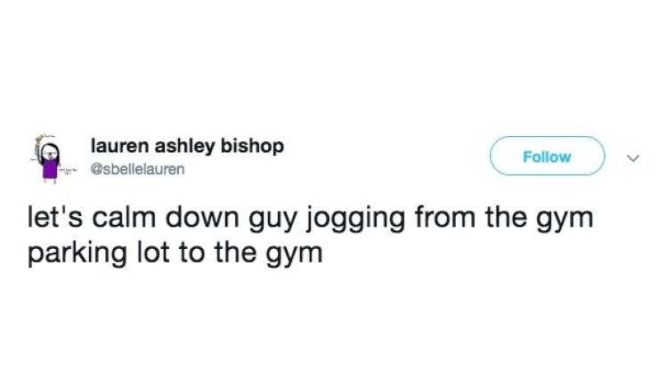 Funny gym tweet - lauren ashley bishop v let's calm down guy jogging from the gym parking lot to the gym