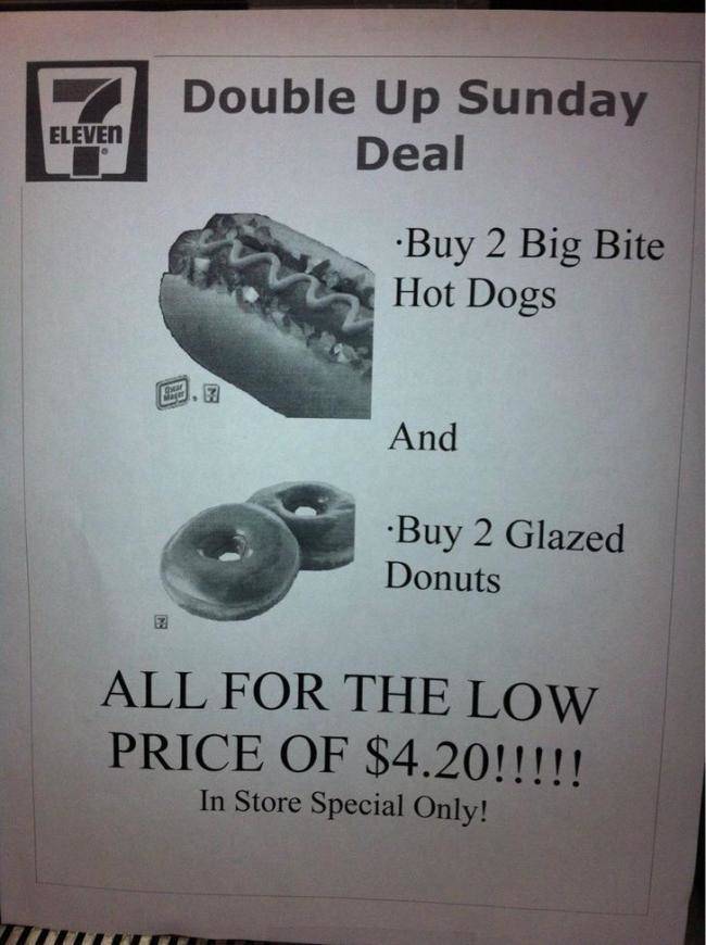 420 Memes - 7 eleven - Double Up Sunday Deal Eleven 7 Doub Buy 2 Big Bite Hot Dogs And Buy 2 Glazed Donuts All For The Low Price Of $4.20!!!!! In Store Special Only!