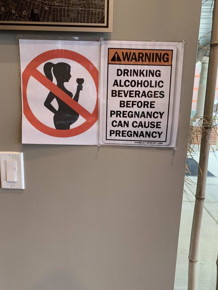 funny meme of sign - Awarning Drinking Alcoholic Beverages Before Pregnancy Can Cause Pregnancy