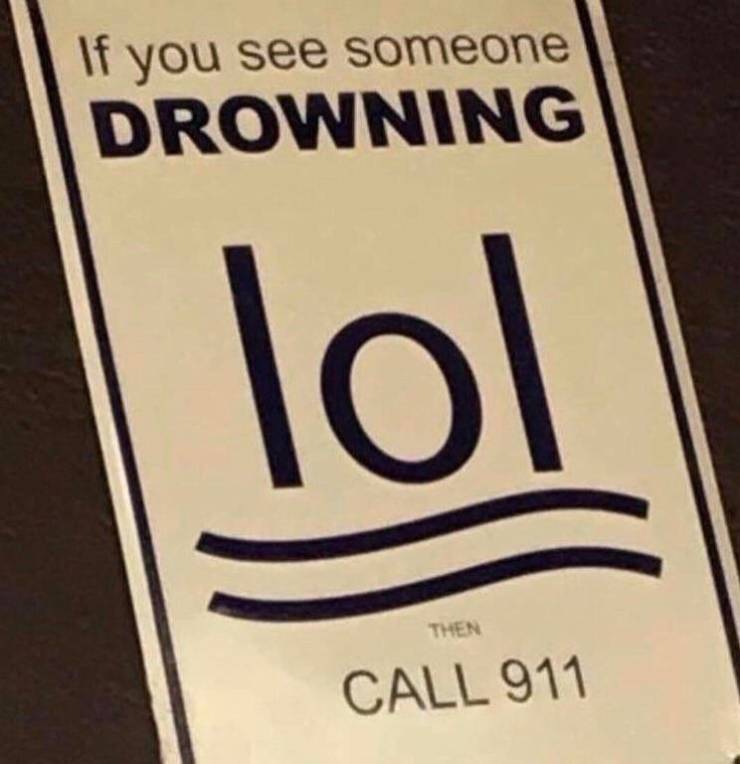 sign - If you see someone Drowning \ol Then Call 911