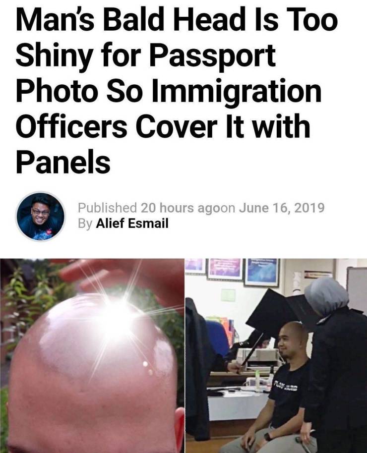 bald head glare - Man's Bald Head Is Too Shiny for Passport Photo So Immigration Officers Cover it with Panels Published 20 hours agoon By Alief Esmail