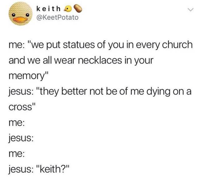funny tweet from A Keith Potato tweet about Jesus being worn as a necklace