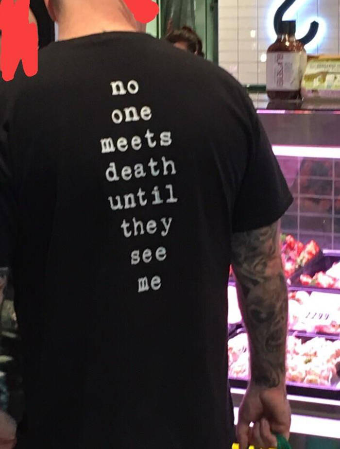 t shirt - no one meets death until they see me