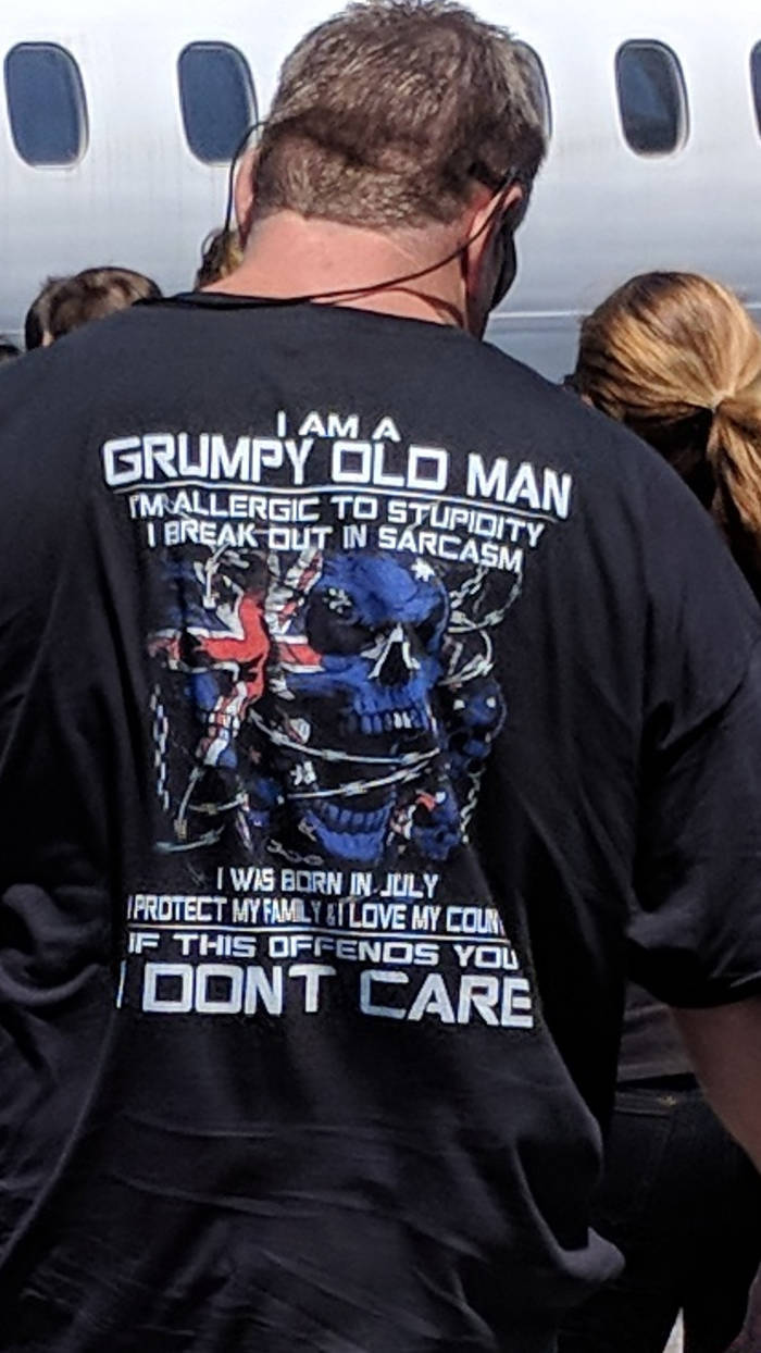 real life badass - I Am A Grumpy Old Man Im Allergic To Stupidu I Break Out In Sarcas I Wis Born In July Protect My Famly I Love My Cour If This Offenos Yol Dont Care