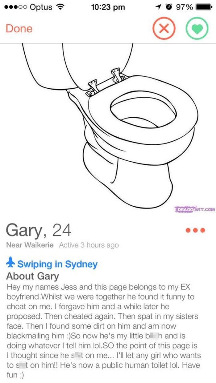 tinder profile tom - .00 Optus 16 97% 0 Done Drago Art.Com Gary, 24 Near Waikerie Active 3 hours ago Swiping in Sydney About Gary Hey my names Jess and this page belongs to my Ex boyfriend. Whilst we were together he found it funny to cheat on me. I forga