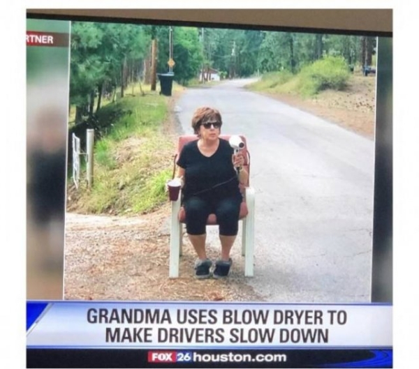 road - Rtner Grandma Uses Blow Dryer To Make Drivers Slow Down Fox 26 houston.com