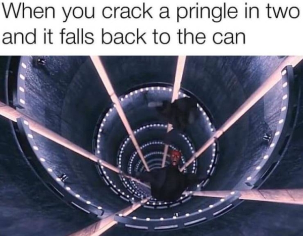 darth maul death - When you crack a pringle in two and it falls back to the can