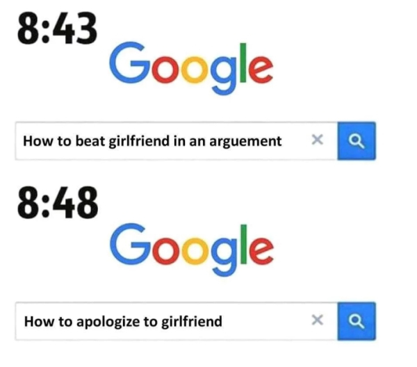 Google How to beat girlfriend in an arguement Google How to apologize to girlfriend x Q