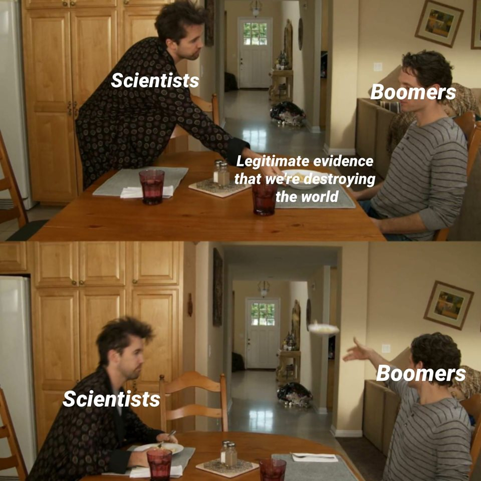 throwing away plate meme - Scientists Boomers Legitimate evidence that we're destroying the world Boomers Scientists