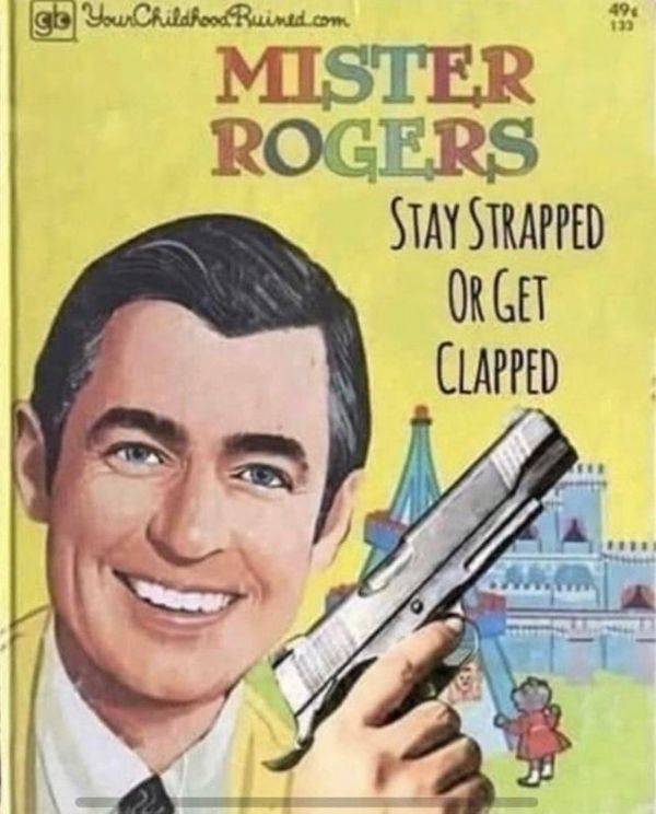 mr rogers neighborhood - cb Your Childhoo Ruined.com Mister Rogers Stay Strapped Or Get Clapped