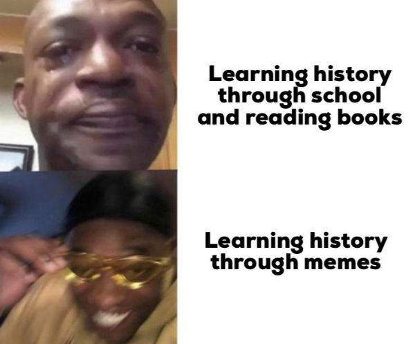 crying guy and guy with glasses - Learning history through school and reading books Learning history through memes