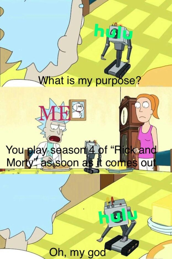 alternator meme apex - What is my purpose? Mes You play season 4 of Rick and Morty as soon as it comes out Oh, my god