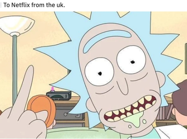 rick and morty - To Netflix from the uk.