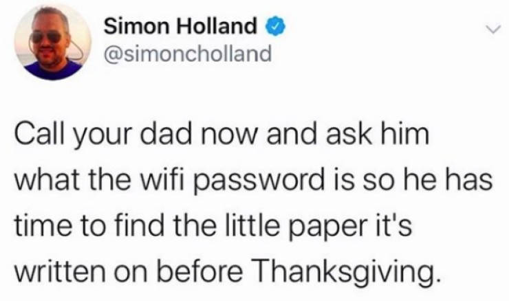 welcome to chuck e cheese - Simon Holland Call your dad now and ask him what the wifi password is so he has time to find the little paper it's written on before Thanksgiving.
