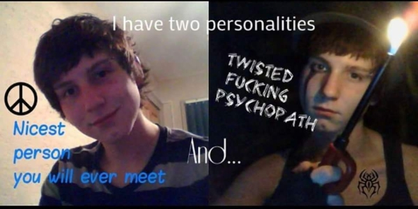 twisted fucking psychopath - I have two personalities Twisted Fucking Psychor Ath Nicest A person you will ever meet And.