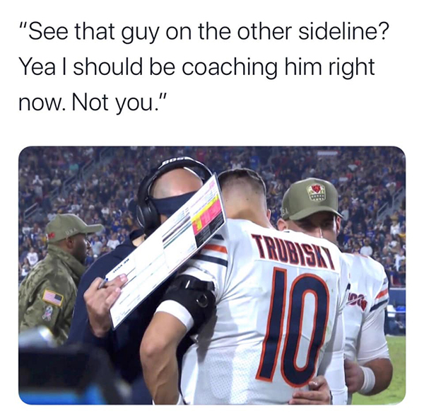 mitch trubisky benched - "See that guy on the other sideline? Yeal should be coaching him right now. Not you." Trudisk