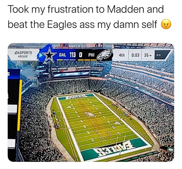 arena - Took my frustration to Madden and beat the Eagles ass my damn self Easports Arcade 17 Dal 1TB Phi 2 4th 35 Ver