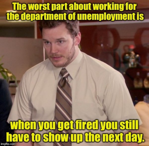 Unemployment is no joke. But these memes are pretty damn funny - Gallery