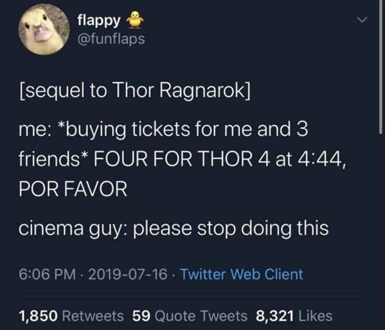 Thor Ragnarok me buying tickets for me and 3 friends Four For Thor 4 at , Por Favor cinema guy please stop doing this