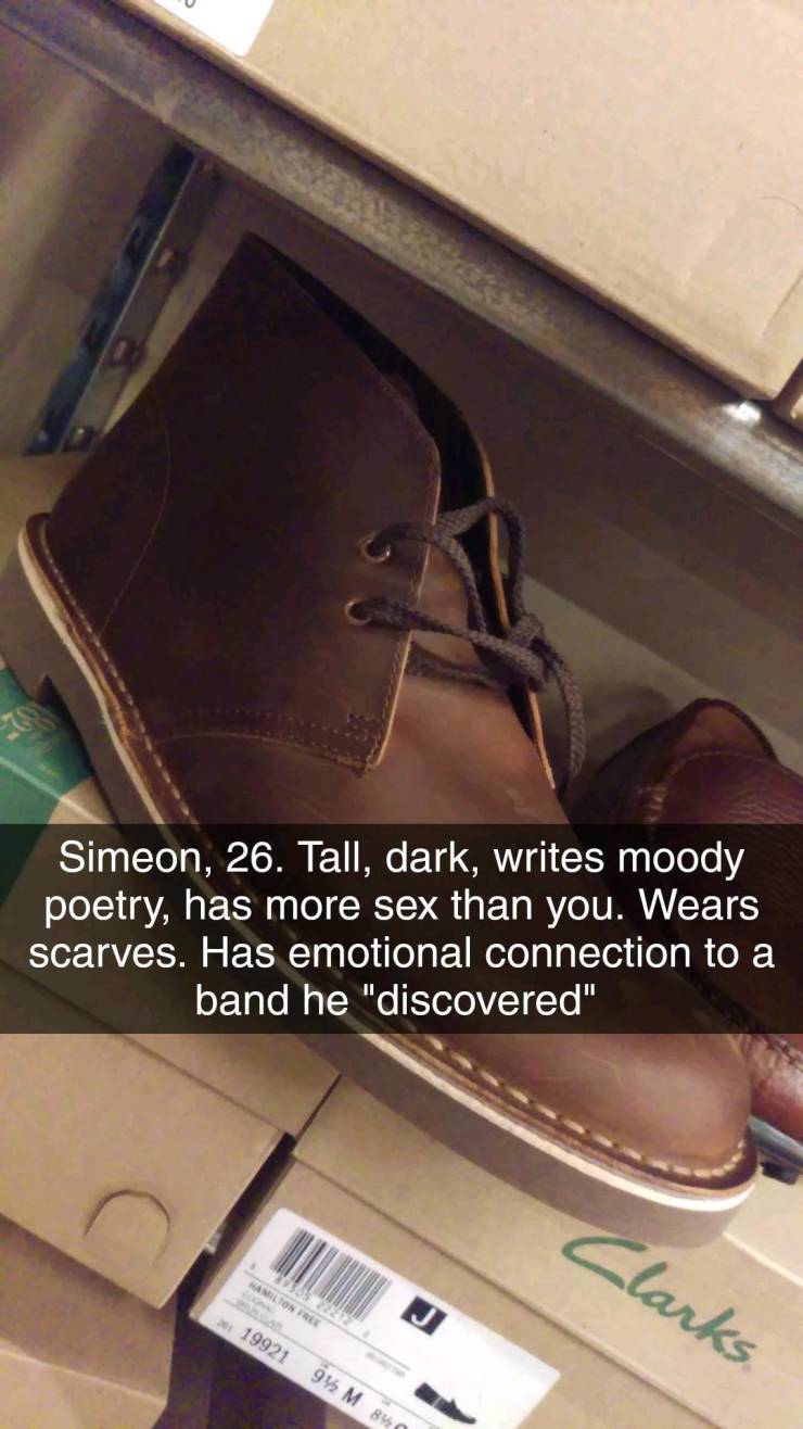 memes judging people by their shoes - Simeon, 26. Tall, dark, writes moody poetry, has more sex than you. Wears scarves. Has emotional connection to a band he "discovered" Clarks. Hamilton Free 19921 9% M S