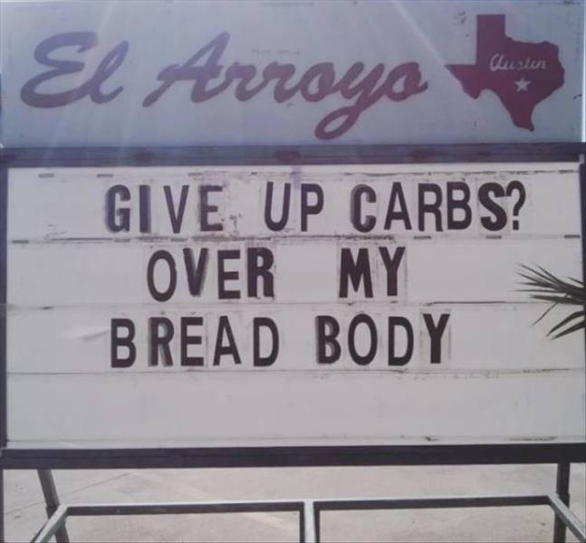 sign - El Arroyo Clusten Give Up Carbs? Over My Bread Body