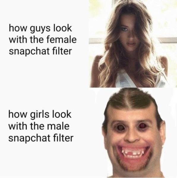 memes to cure boredom - how guys look with the female snapchat filter how girls look with the male snapchat filter