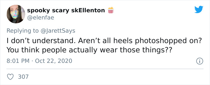 paper - spooky scary skEllenton I don't understand. Aren't all heels photoshopped on? You think people actually wear those things?? 307