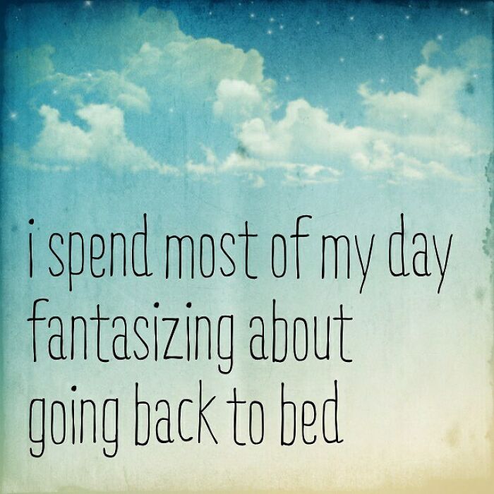 god worrying quotes - i spend most of my day fantasizing about going back to bed