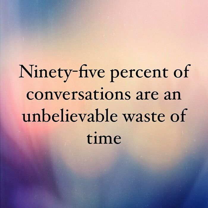 hindi thought with hindi meaning - Ninetyfive percent of conversations are an unbelievable waste of time