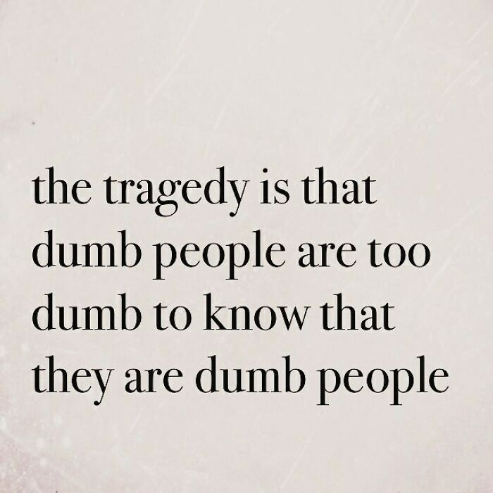 handwriting - the tragedy is that dumb people are too dumb to know that they are dumb people