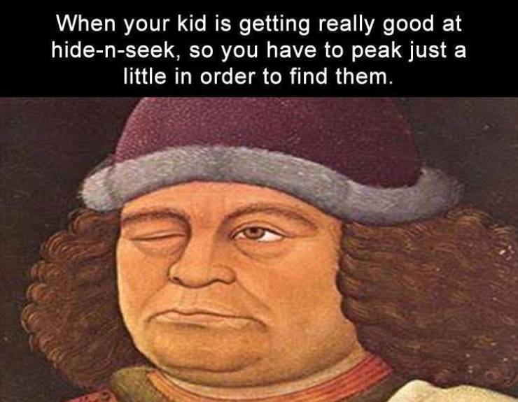 funny memes - When your kid is getting really good at hidenseek, so you have to peak just a little in order to find them.