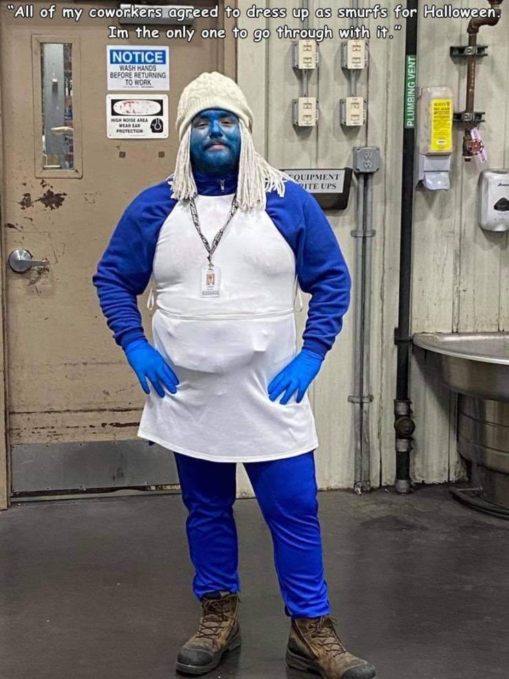 costume - "All of my coworkers agreed to dress up as smurfs for Halloween. Im the only one to go through with it." Notice Wash Hands Before Returning To Work Plumbing Vent Nig Noise Area Wlanlar Protection 033 Quipment Rite Ups
