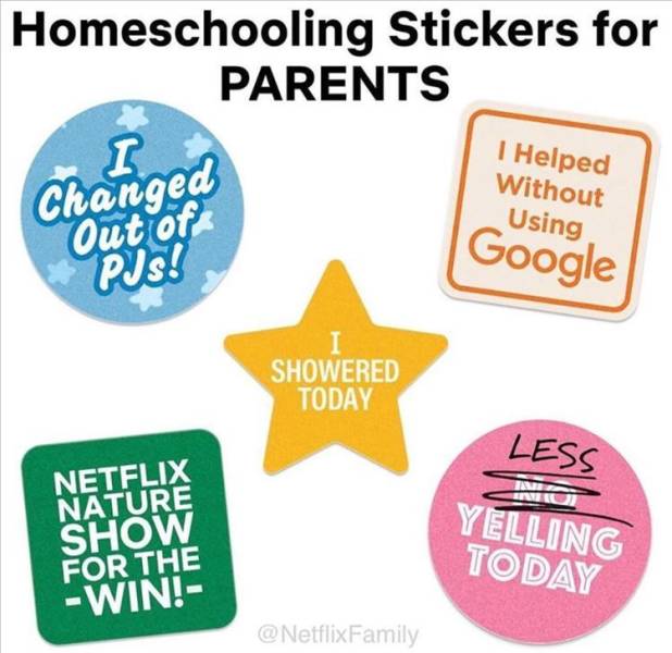signage - Homeschooling Stickers for Parents I Changed Out of Pis! I Helped Without Using Google Showered Today Less Netflix Nature Show For The Win! Yelling Today