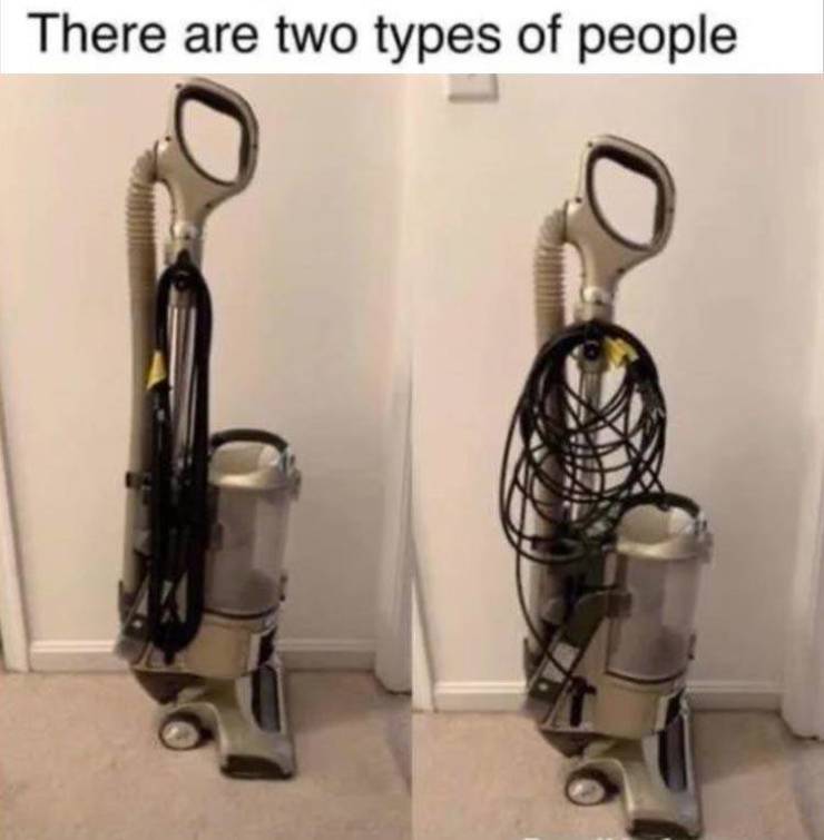 2 types of people vacuum meme - There are two types of people